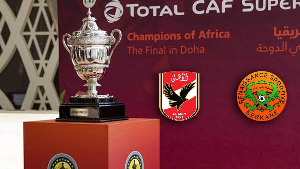 "الكاف" يتجه لتحديد الـ28 من ماي القادم موعدا للسوبر الأفريقي بين نهضة بركان والأهلي المصري